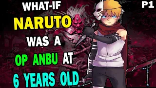 What if Naruto was a OP ANBU at 6 Years old PART 1