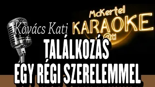 🎼 Kovács Kati - Találkozás Egy Régi Szerelemmel (KARAOKE)