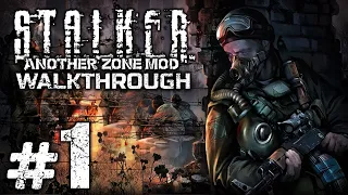 Прохождение S.T.A.L.K.E.R.: Another Zone Mod — Часть 1: ПРИБЫТИЕ В ЗОНУ