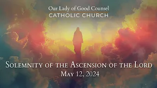 Solemnity of the Ascension of the Lord  - 5/12/24  - OLGC Catholic Church - St Augustine, FL