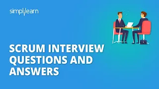 Top Scrum Interview Questions And Answers | Scrum Master Interview Questions | Simplilearn