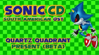 (Sonic CD) South American OST - Quartz Quadrant Present (Fanmade)