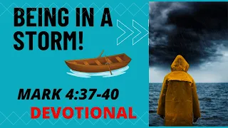 Being in a Storm | Mark 4:37-40 | Devotional