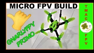 GNARLY PRIMO MICRO FPV BUILD