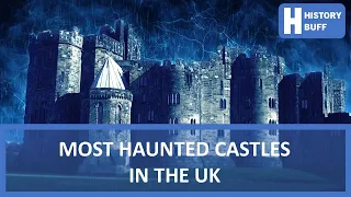 Most Haunted Castles in the UK
