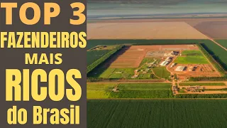 TOP 3 FAZENDEIROS mais RICOS do Brasil.
