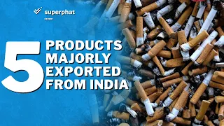 5 Things India Exports To World | Export Business | Superphat Studio