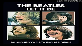 THE BEATLES - LET IT BE (DJ AMANDA VS MOTO BLANCO REMIX)
