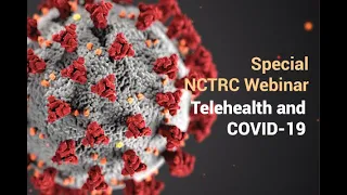 NCTRC Webinar - Telehealth and COVID 19