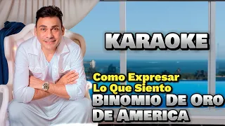 Como Expresar Lo Que Siento | Binomio De Oro De America  | Karaoke | Pista Con Coros