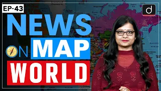 NEWS ON MAP | WORLD MAPPING | PLACES IN NEWS UPSC | DRISHTI IAS English