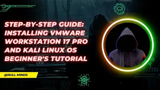 Step-by-Step Guide: Installing VMware Workstation 17 Pro and Kali Linux OS | Beginner's Tutorial