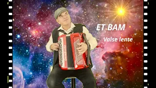 "ET BAM" Valse lente Gaëtan Accordéoniste accordéon musette  romantique auteurs Mentissa Vianney