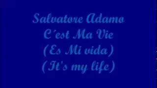 C´est Ma Vie (Es Mi vida, It's my life) - Salvatore Adamo (Paroles - Letra - Lyrics)