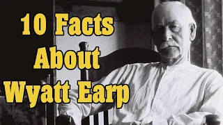 10 Facts About Wyatt Earp You May Not Know