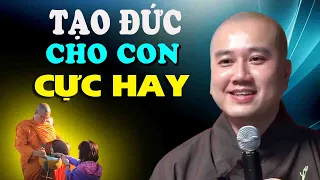 Sống Để Tạo Đức Cho Con"Nên Nghe Để Biết"Thầy Thích Pháp Hòa