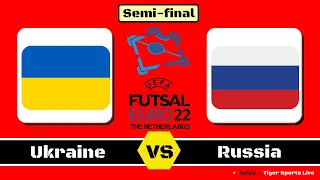 UEFA Futsal Euro 2022 Live | Ukraine vs Russia Futsal Live Score | Play Offs Semi-finals