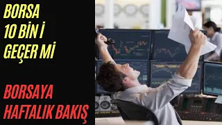 BORSA 10 BİN İ GEÇER Mİ?.. BORSAYA HAFTALIK BAKIŞ 22 NİSAN  hafta borsa dolar altın