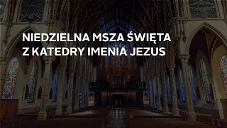 Niedzielna msza święta w języku polskim z Katedry Imenia Jezus - 6/28/2020