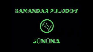 Samandar Pulodov - Jūnūna (lyrics) / Самандар Пулодов - Джонона (текст)