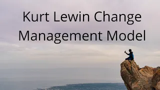 Kurt Lewin Change Management Model | Organisatial culture | Change Management
