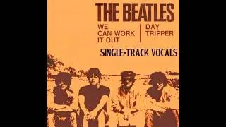 The Beatles - We Can Work it Out (Single Track Vocals - No Overdubs)