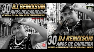 DJ REMIXSOM CD VOLTANDO AO PASSADO 30 ANOS DE CARREIRA