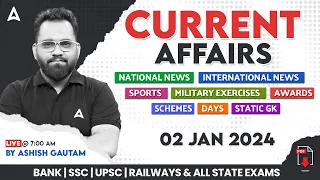 2 JANUARY CURRENT AFFAIRS 2024 | ALL EXAMS IMP. CURRENT AFFAIRS | ASHISH GAUTAM SIR