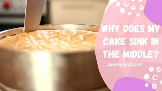 Why Does My Cake Sink In The Middle?