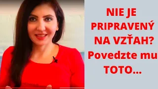 Nie je pripravený na vzťah? Povedzte mu TOTO...