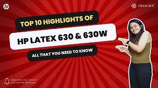 Top 10 Highlights on HP Latex 630 & 630W
