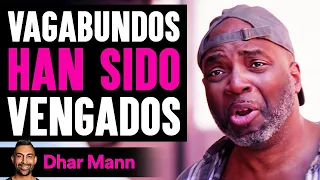 Vagabundos HAN SIDO Vengados | Dhar Mann