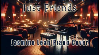 Just Friends Jazz Standard | Piano Cover by Jasmine Leah