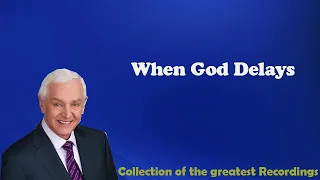 When God Delays. Through the wonderful lectures of Dr. David Jeremiah