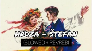 Hrdza - Štefan (SLOWED + REVREB)