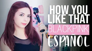 How You Like That ♥ BLACKPINK ♥ Cover Español by Mishi