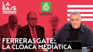 La Base #89 - Ferrerasgate: la cloaca mediática