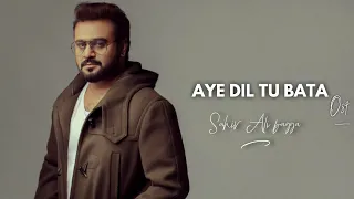 Aye Dil Tu Bata (Full Song) | Sahir Ali Bagga | New Hindi Songs 2018