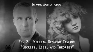 INFAMOUS AMERICA | Hollywood Murder Ep2 — William Desmond Taylor, Part 2