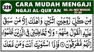 BELAJAR NGAJI QURAN Cara Mudah Belajar Mengaji SURAH AL MU'MINUN 21-35, Ep. 328