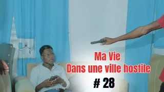 MA VIE DANS UNE VILLE HOSTILE [ Episode 28 /mini serie Haitien 2023 ]