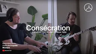 Consécration (Axe21 musique) - la Chapelle Musique & Sébastien Corn