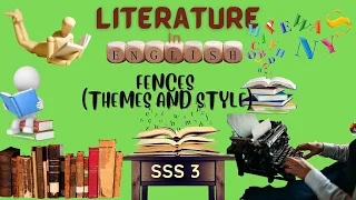 05 - Literature In English | S.S.S.3 | FENCES - THEMES AND STYLE