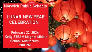Norwich Public Schools Lunar New Year Celebration - 2/22/2024