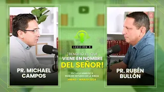 Lección 9: ¡Bendito el que viene en el nombre del Señor! | Pr. Rubén Bullón