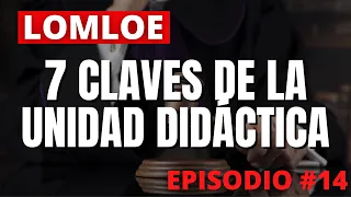 #14 LOMLOE 🧐 7 CLAVES QUE HA DE CUMPLIR TU UNIDAD DIDÁCTICA