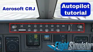 Aerosoft CRJ AUTOPILOT TUTORIAL  ||  MFS2020  ||  Quick and easy!