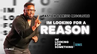 I'm Looking For A Reason // I'm Looking For Something // Pastor Darius McClure