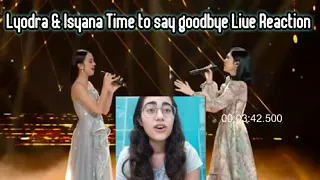 Lyodra and Isyana Time to say goodbye Live Reaction