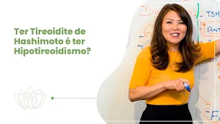 Ter Tireoidite de Hashimoto é ter Hipotireoidismo?